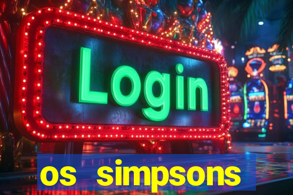 os simpsons assistir online dublado