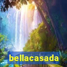 bellacasada