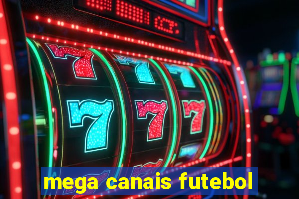 mega canais futebol