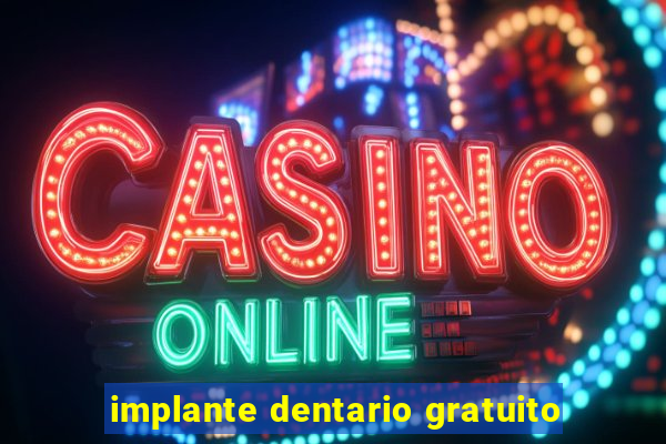 implante dentario gratuito