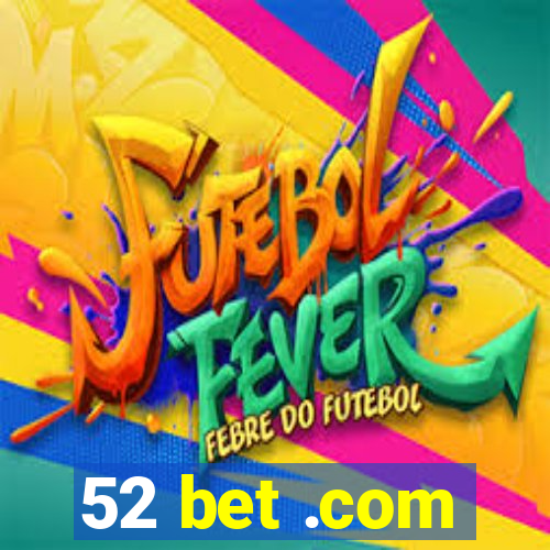 52 bet .com