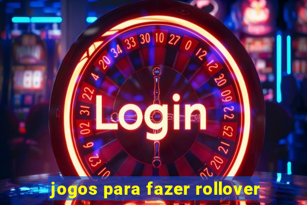 jogos para fazer rollover