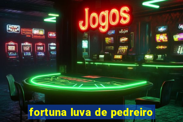 fortuna luva de pedreiro