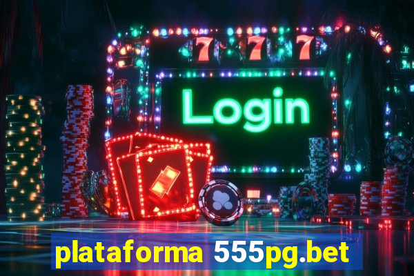 plataforma 555pg.bet