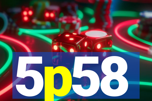 5p58