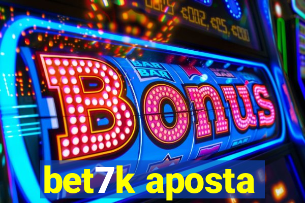 bet7k aposta