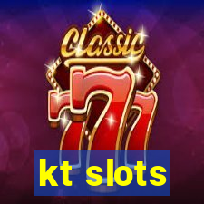 kt slots