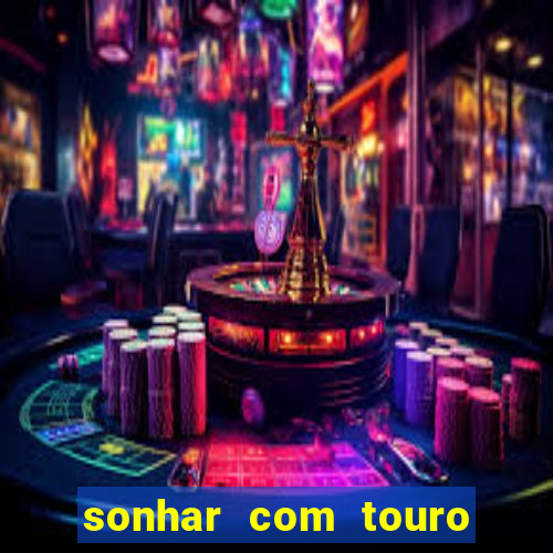 sonhar com touro bravo no mundo espiritual