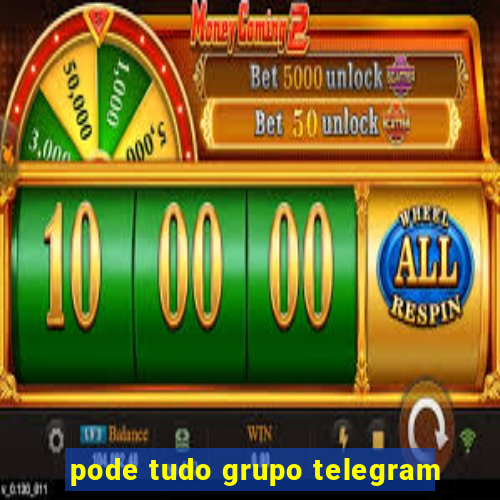 pode tudo grupo telegram