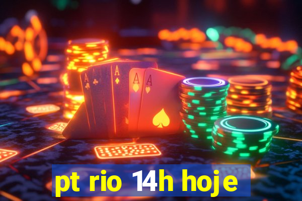 pt rio 14h hoje