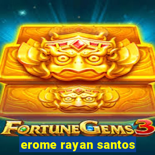 erome rayan santos