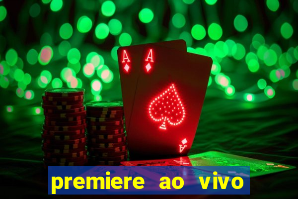 premiere ao vivo em hd