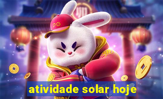 atividade solar hoje