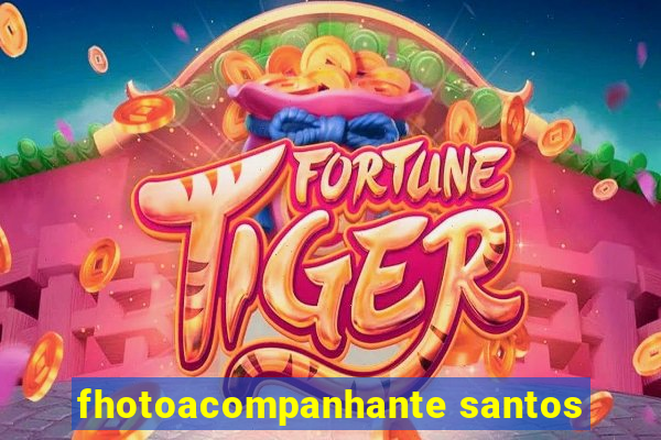 fhotoacompanhante santos