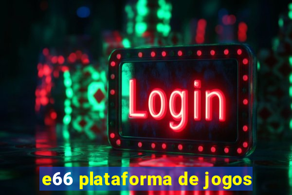 e66 plataforma de jogos