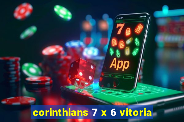 corinthians 7 x 6 vitoria