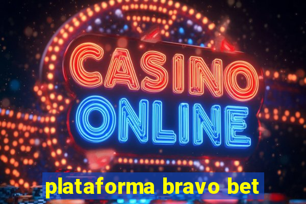 plataforma bravo bet