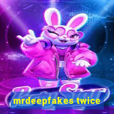 mrdeepfakes twice