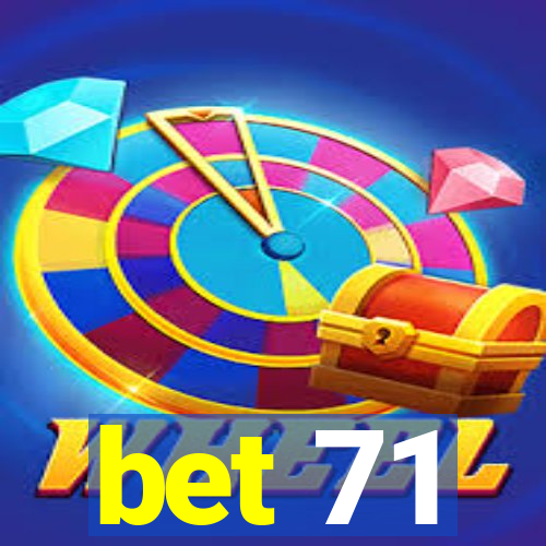 bet 71