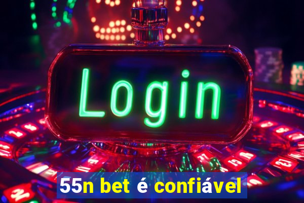 55n bet é confiável