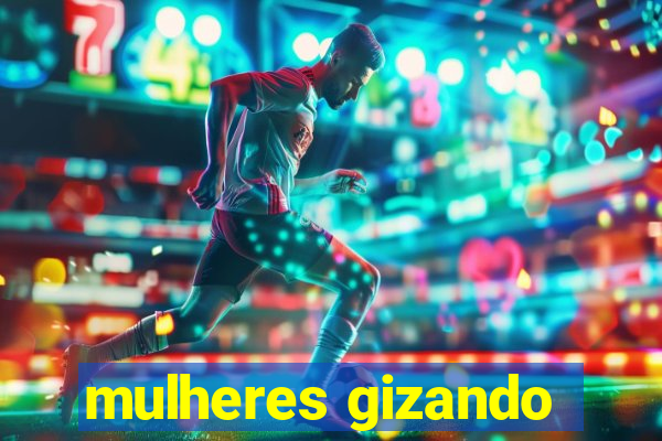 mulheres gizando