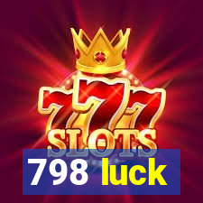 798 luck