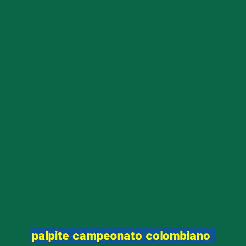 palpite campeonato colombiano