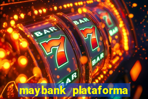 maybank plataforma de jogos