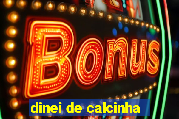 dinei de calcinha