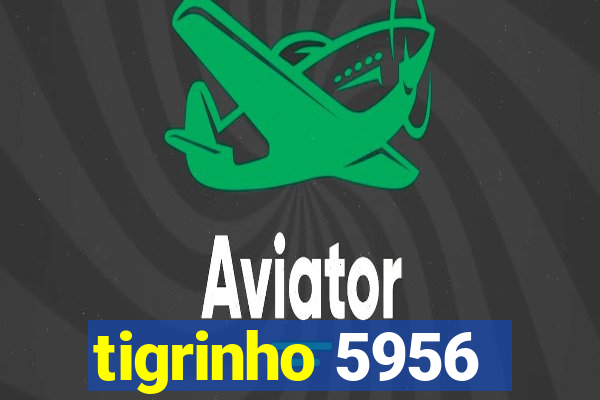 tigrinho 5956