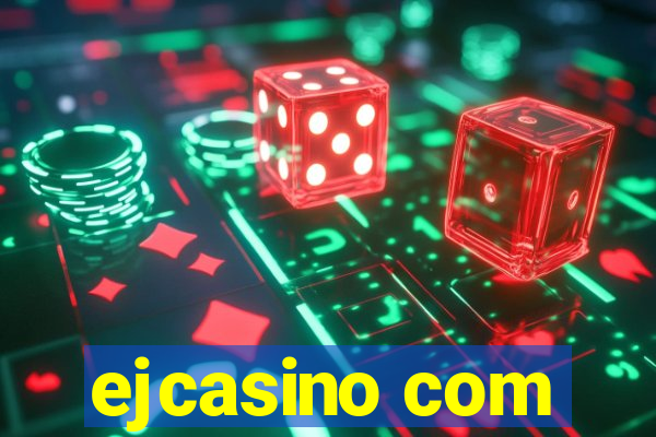 ejcasino com