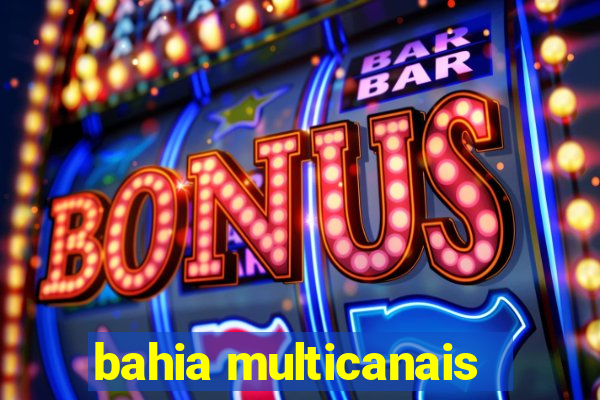 bahia multicanais