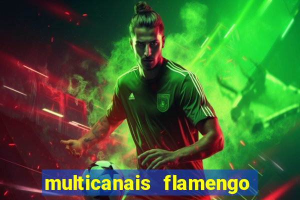 multicanais flamengo e corinthians