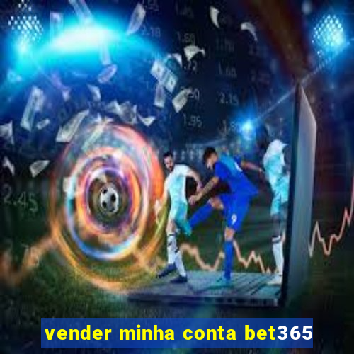 vender minha conta bet365