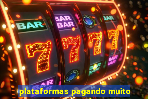 plataformas pagando muito