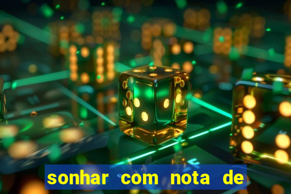 sonhar com nota de 50 reais jogo do bicho