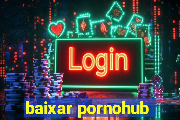 baixar pornohub