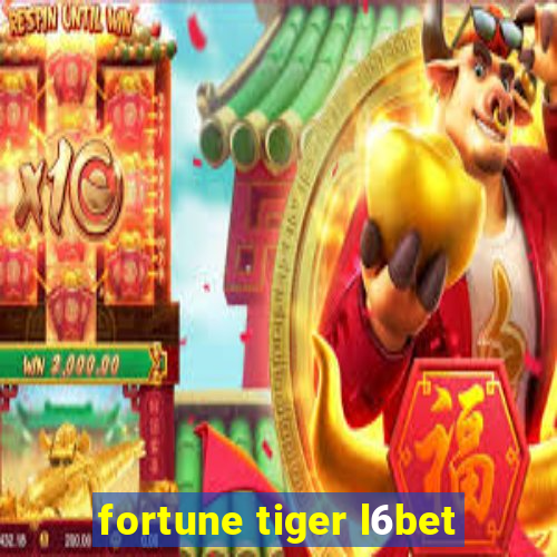 fortune tiger l6bet