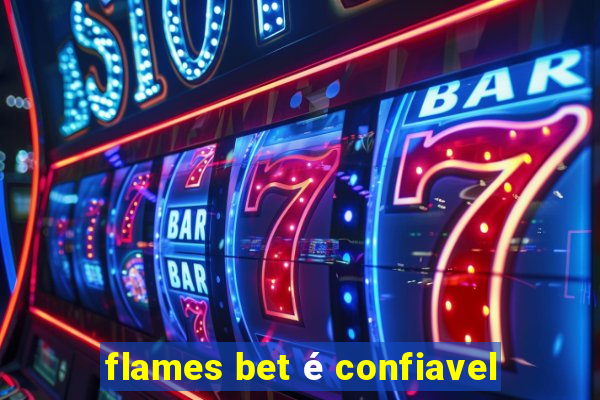 flames bet é confiavel