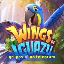 grupos 18 no telegram