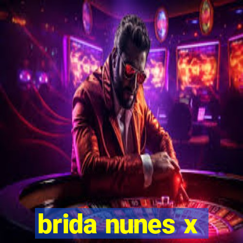 brida nunes x