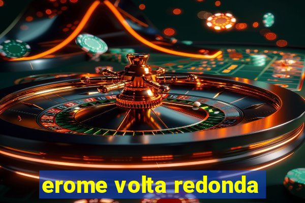 erome volta redonda