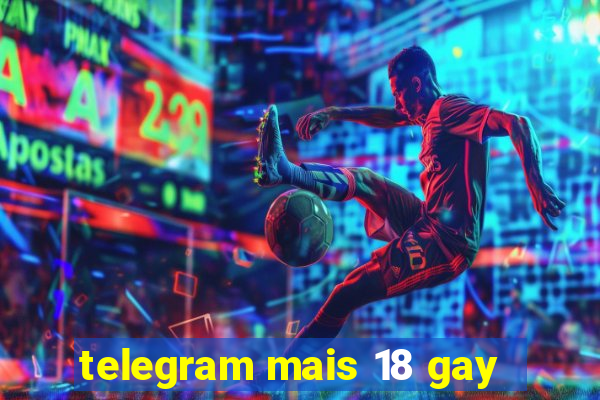 telegram mais 18 gay