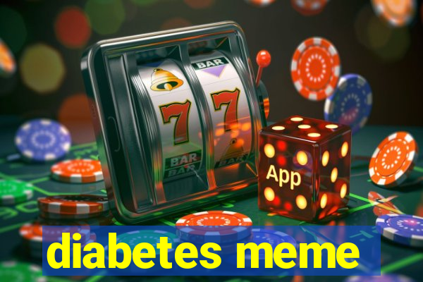 diabetes meme