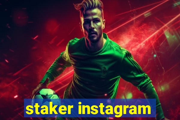 staker instagram