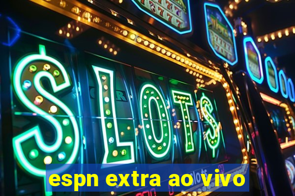 espn extra ao vivo