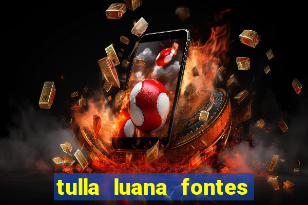 tulla luana fontes dos santos