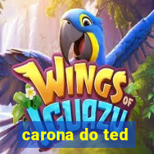 carona do ted