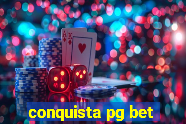 conquista pg bet