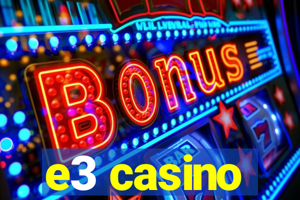 e3 casino